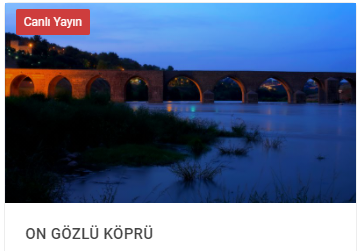 DİYARBAKİR ON GÖZLÜ KÖPRÜ CANLİ İZLE